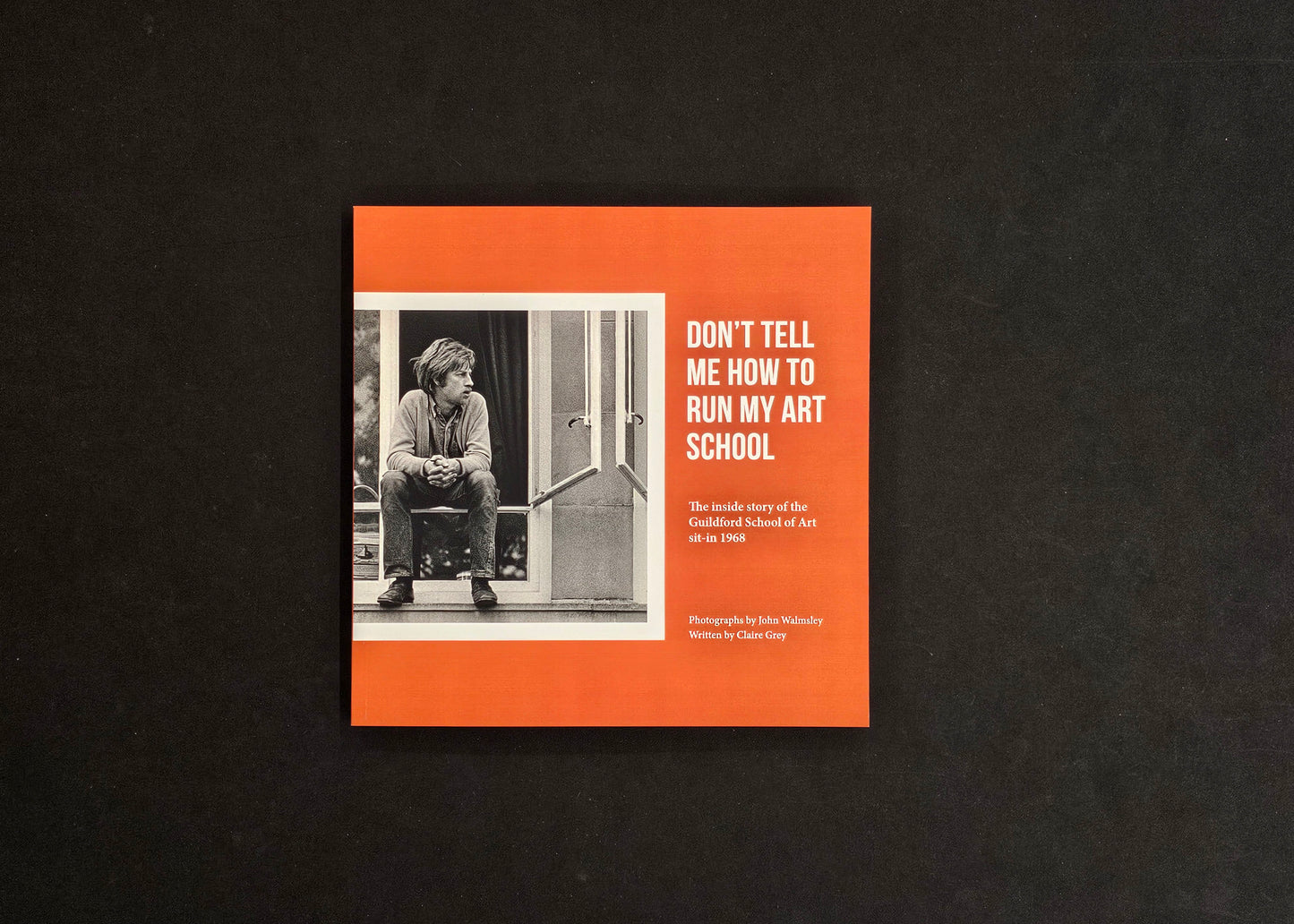 Don't tell me how to run my art school by John Walmsley and Claire Grey: Book + Print 3