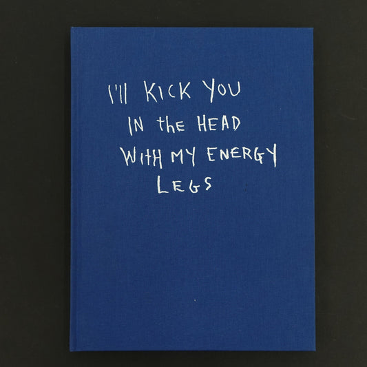 I'll Kick You In The Head With My Energy Legs  by Jonnie Craig