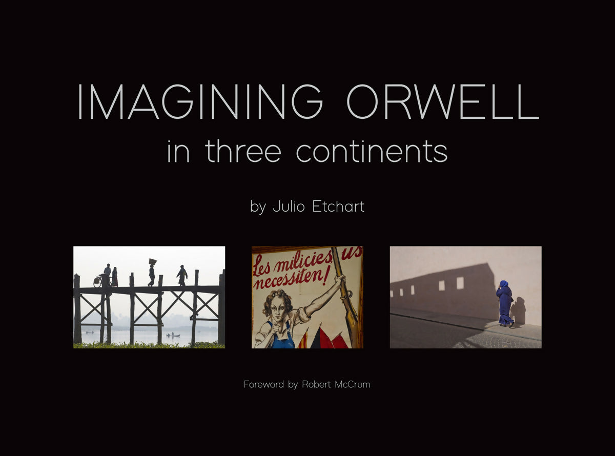 Imagining Orwell in Three Continents by Julio Etchart