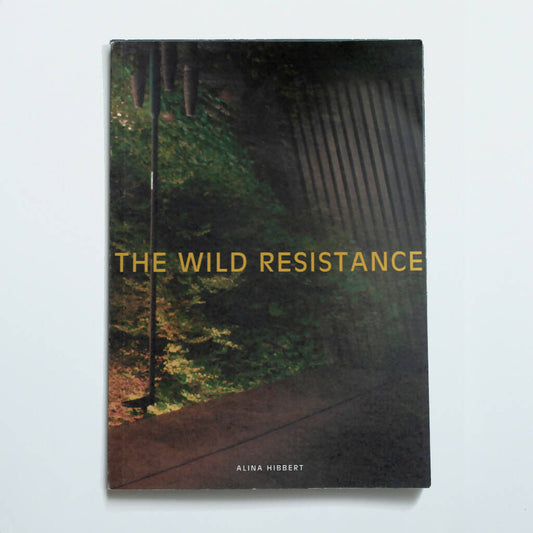 The Wild Resistance by Alina Hibbert